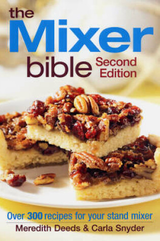 Cover of Mixer Bible: 300 Recipes for Your Stand Mixer 2nd Edition