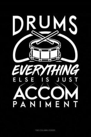 Cover of Drums, Everything Else Is Just Accompaniment