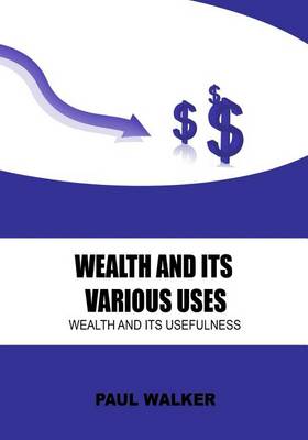 Book cover for Wealth and Its Various Uses