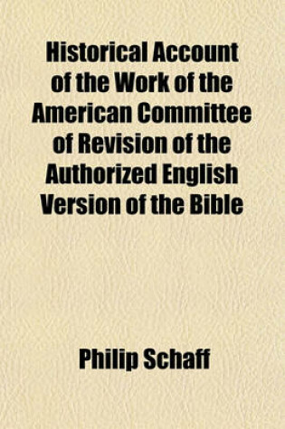 Cover of Historical Account of the Work of the American Committee of Revision of the Authorized English Version of the Bible