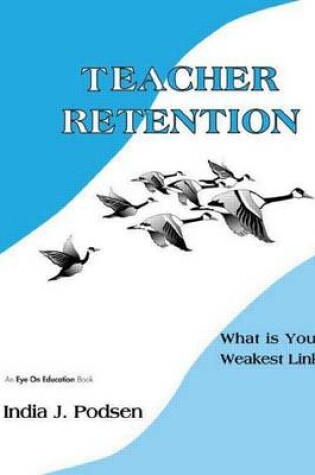 Cover of Teacher Retention: What Is Your Weakest Link?