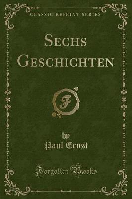 Book cover for Sechs Geschichten (Classic Reprint)