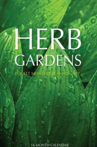Cover of Herb Gardens Pocket Monthly Planner 2017