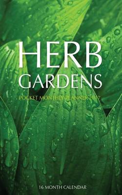 Book cover for Herb Gardens Pocket Monthly Planner 2017