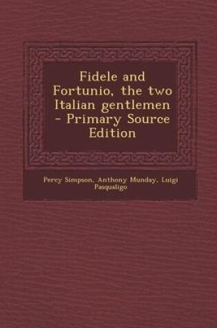 Cover of Fidele and Fortunio, the Two Italian Gentlemen - Primary Source Edition