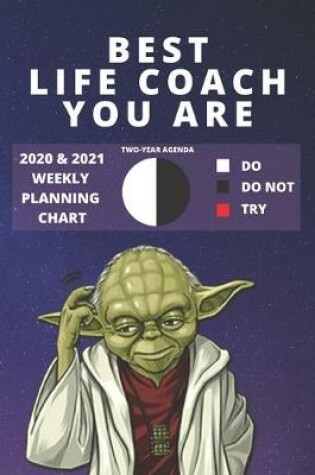 Cover of 2020 & 2021 Two-Year Weekly Planner For Best Life Coach Gift - Funny Yoda Quote Appointment Book - Two Year Agenda Notebook