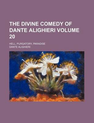 Book cover for The Divine Comedy of Dante Alighieri Volume 20; Hell, Purgatory, Paradise