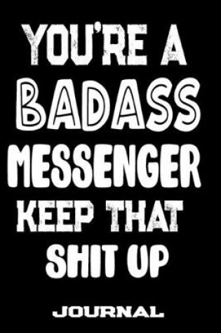 Cover of You're A Badass Messenger Keep That Shit Up