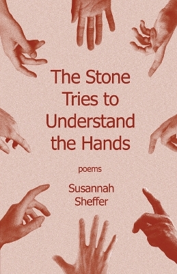 Book cover for The Stone Tries to Understand the Hands