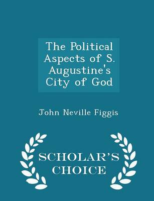 Book cover for The Political Aspects of S. Augustine's City of God - Scholar's Choice Edition