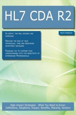 Cover of Hl7 Cda R2: High-Impact Strategies - What You Need to Know: Definitions, Adoptions, Impact, Benefits, Maturity, Vendors