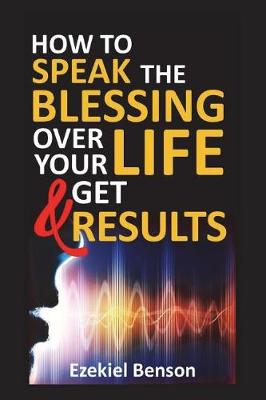 Book cover for How to Speak the Blessings Over Your Life and Get Results