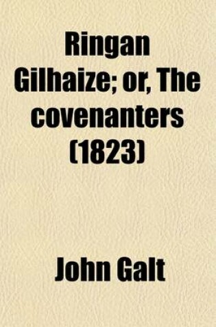 Cover of Ringan Gilhaize (Volume 2); Or, the Covenanters