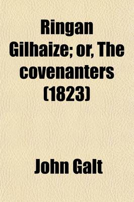 Book cover for Ringan Gilhaize (Volume 2); Or, the Covenanters