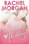 Book cover for The Trouble with Flirting