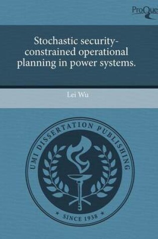 Cover of Stochastic Security-Constrained Operational Planning in Power Systems