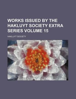 Book cover for Works Issued by the Hakluyt Society Extra Series Volume 15