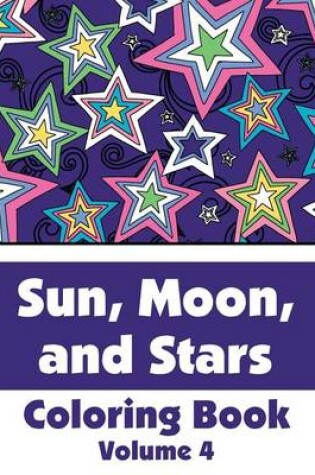 Cover of Sun, Moon, and Stars Coloring Book (Volume 4)