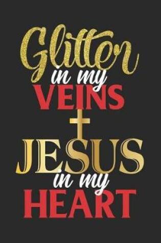 Cover of Glitter In My Veins Jesus In My Heart
