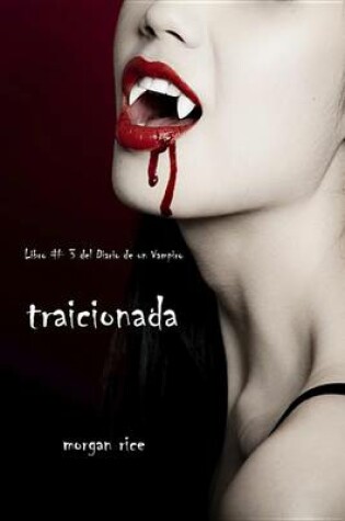 Cover of Traicionada (Libro # 3 del Diario de Un Vampiro)