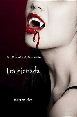 Book cover for Traicionada (Libro # 3 del Diario de Un Vampiro)