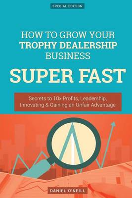 Book cover for How to Grow Your Trophy Dealership Business Super Fast