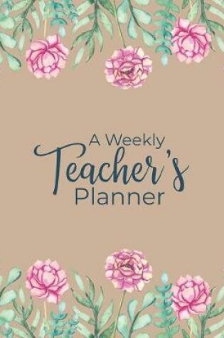 Cover of A Weekly Teacher's Planner