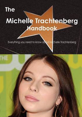 Book cover for The Michelle Trachtenberg Handbook - Everything You Need to Know about Michelle Trachtenberg