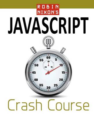 Book cover for Robin Nixon's JavaScript Crash Course