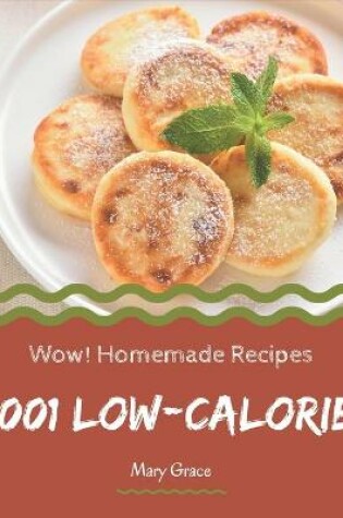 Cover of Wow! 1001 Homemade Low-Calorie Recipes