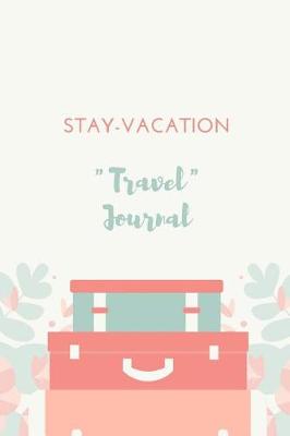 Book cover for Stay-Vaction Travel Journal