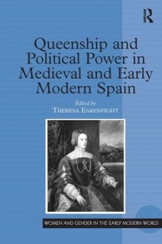 Cover of Queenship and Political Power in Medieval and Early Modern Spain