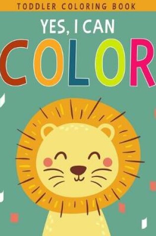 Cover of Yes, I Can Color