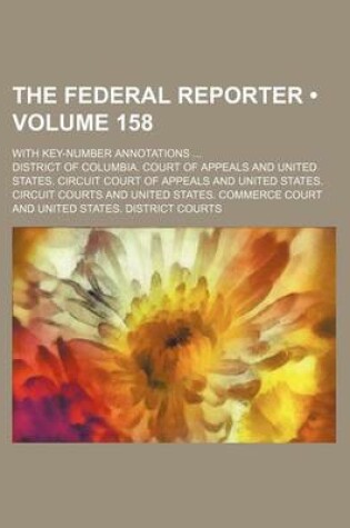 Cover of The Federal Reporter (Volume 158); With Key-Number Annotations