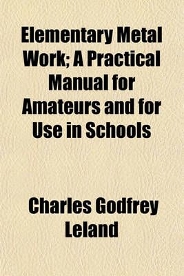 Book cover for Elementary Metal Work; A Practical Manual for Amateurs and for Use in Schools