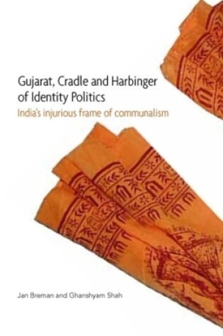 Cover of Gujarat, Cradle and Harbinger of Identity Politi - India's Injurious Frame of Communalism