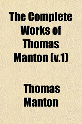 Book cover for The Complete Works of Thomas Manton (V.1)