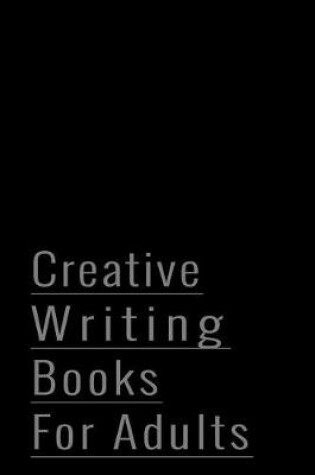 Cover of Creative Writing Books For Adults