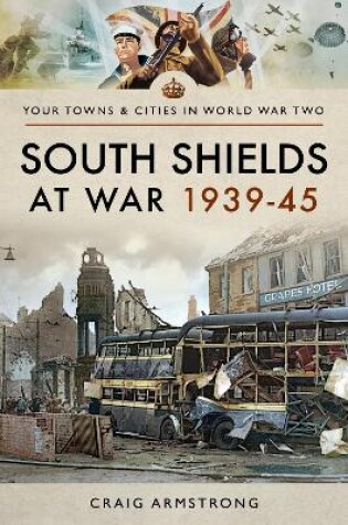 Cover of South Shields at War 1939-45