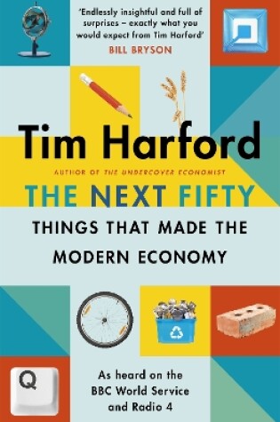 Cover of The Next Fifty Things that Made the Modern Economy