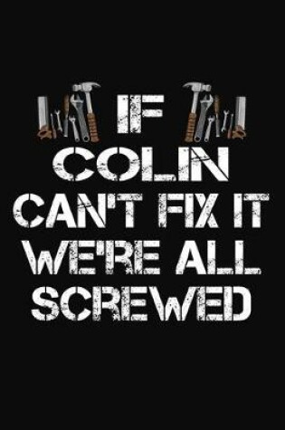 Cover of If Colin Can't Fix It We're All Screwed