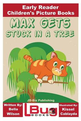 Book cover for Max Gets Stuck in a Tree - Early Reader - Children's Picture Books