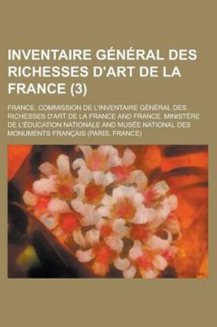 Cover of Inventaire General Des Richesses D'Art de La France (3 )