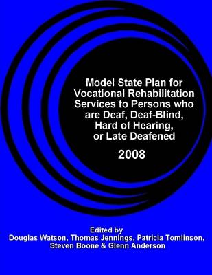 Book cover for Model State Plan for Vocational Rehabilitation of Persons Who Are Deaf, Deaf-Blind, Hard of Hearing, or Late Deafened: 2008