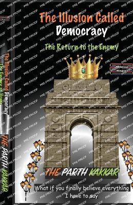 Cover of The Illusion Called Democracy - The Return to the Enemy