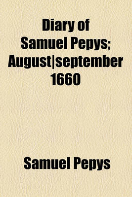 Book cover for Diary of Samuel Pepys; August-September 1660