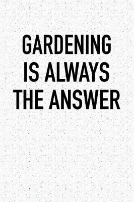 Book cover for Gardening Is Always the Answer