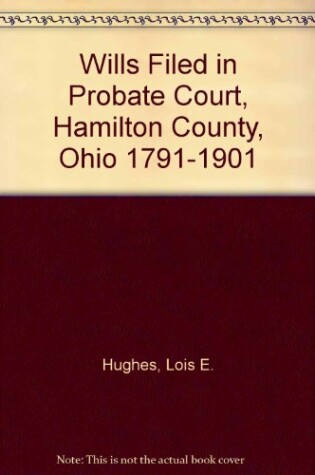 Cover of Wills Filed in Probate Court, Hamilton County, Ohio, 1791-1901