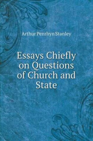 Cover of Essays Chiefly on Questions of Church and State