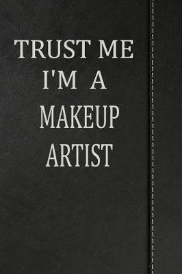 Book cover for Trust Me I'm a Makeup Artist